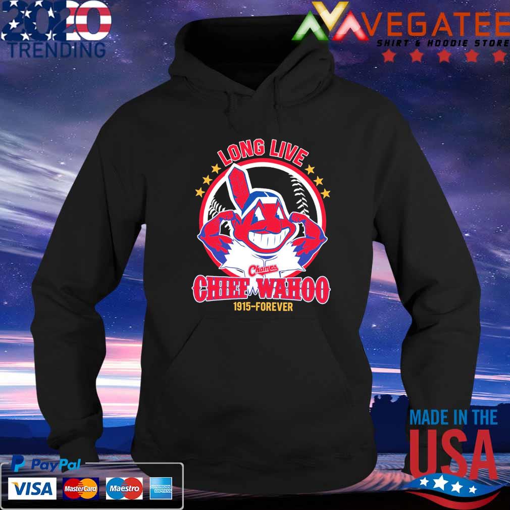 Official Cleveland Indians Long Live Champs Chief Wahoo 1915 Forever shirt,  hoodie, sweater, long sleeve and tank top