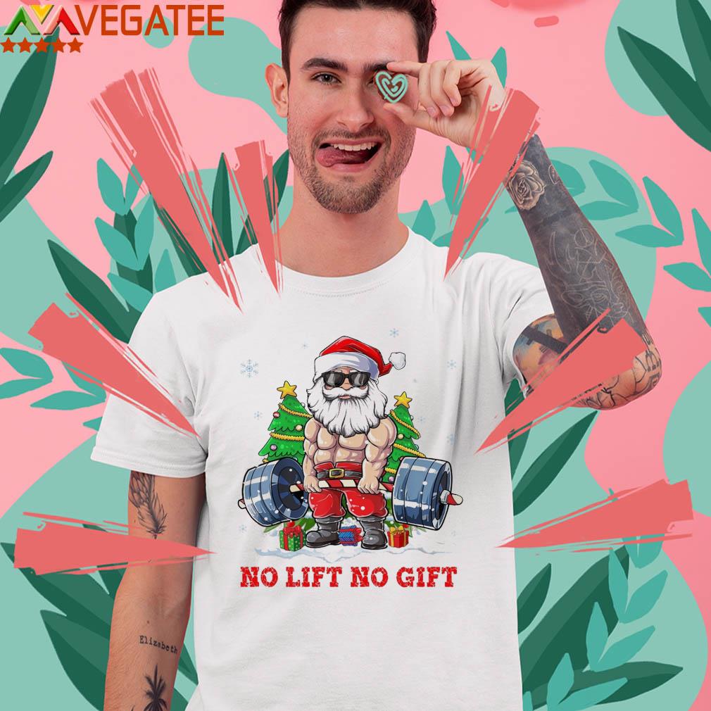 https://images.vegatee.com/2021/12/santa-lifting-weights-2021-no-lift-no-gift-christmas-shirt-T-Shirt.jpg
