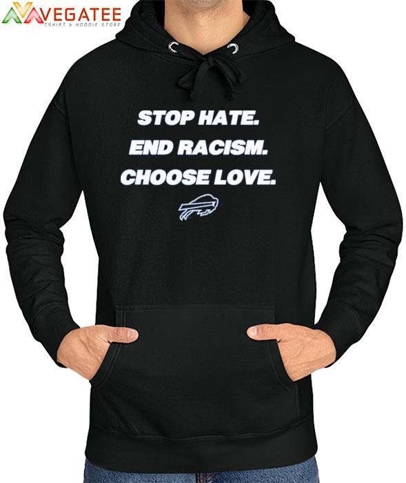 Stop Hate End Racism Choose Love Shirt Buffalo Bills - Teechipus