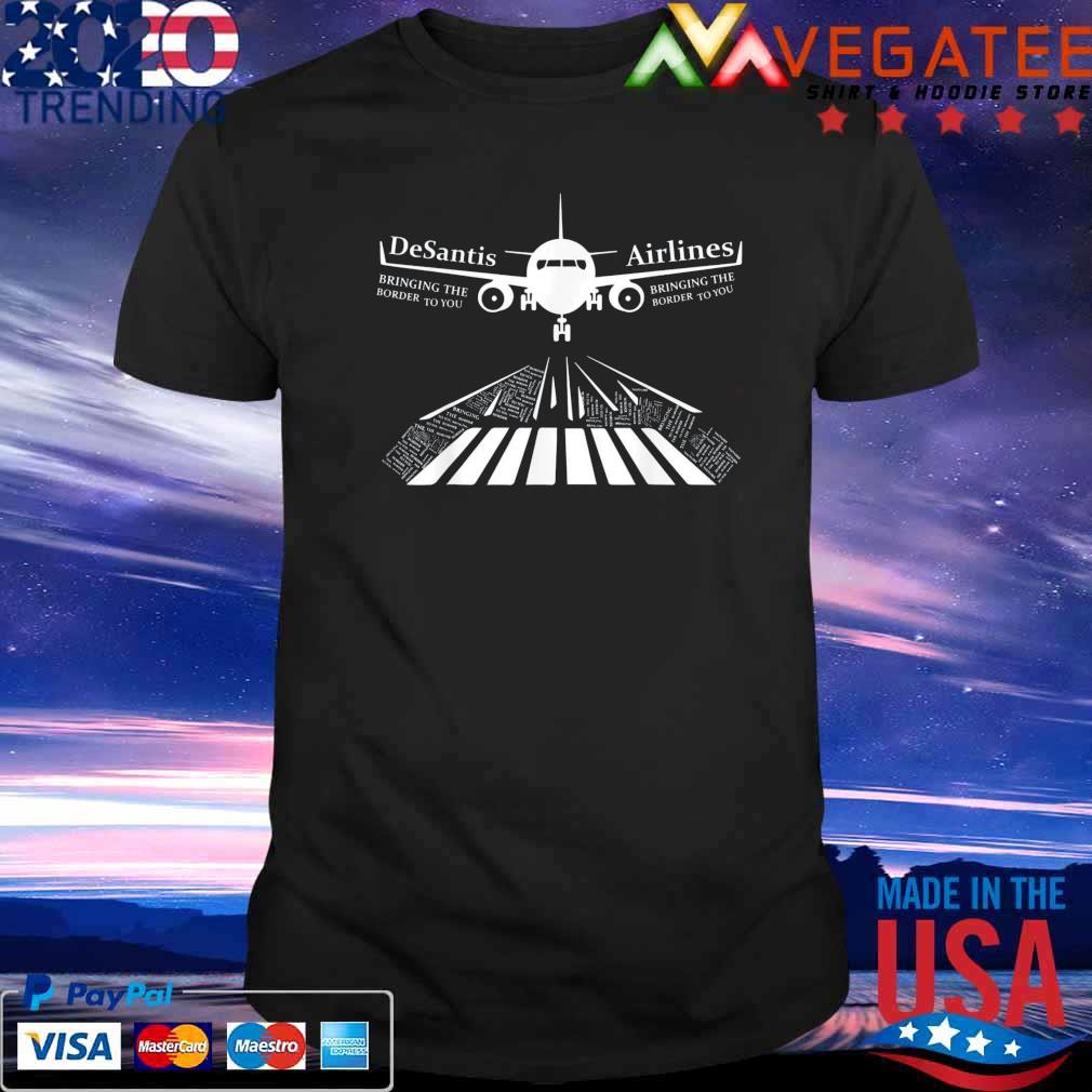 Top Desantis Airlines Bringing The Border to You T-Shirt