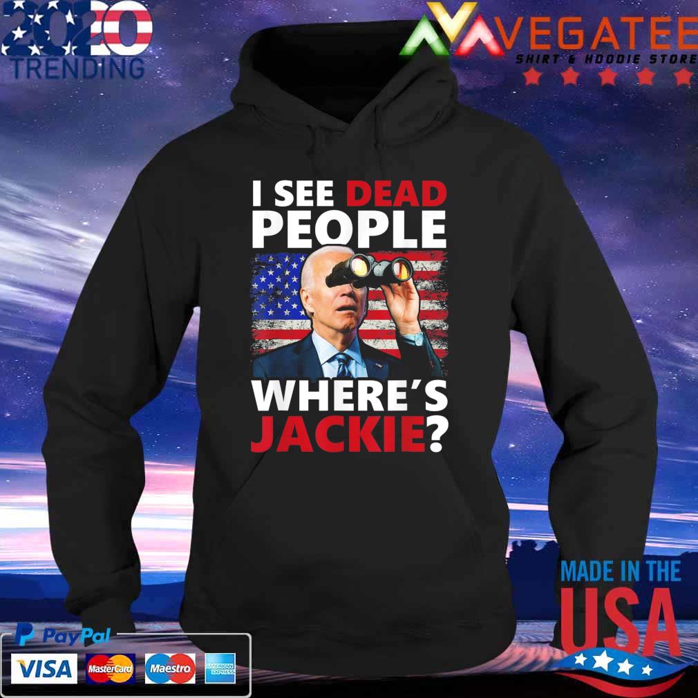 I see Dead People Jackie are You Here Where’s Jackie T-Shirt Hoodie