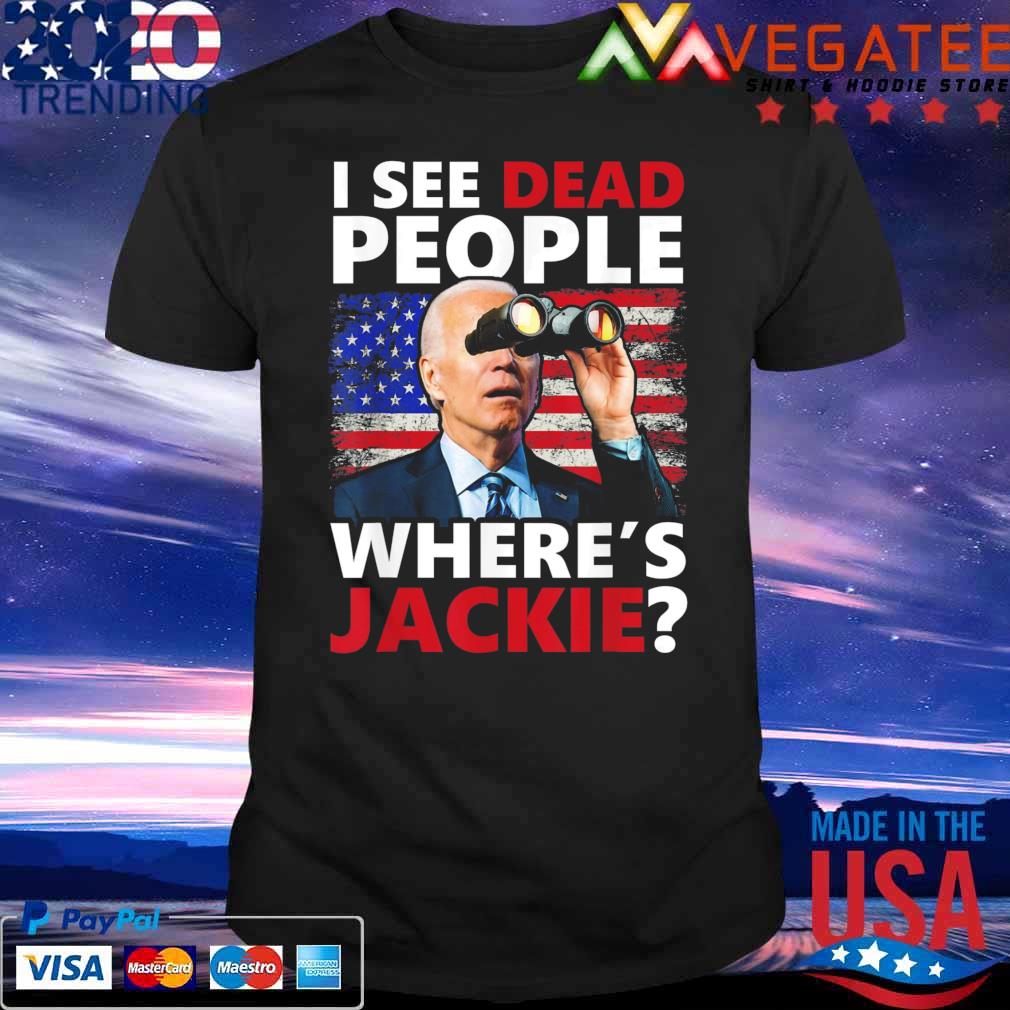I see Dead People Jackie are You Here Where’s Jackie T-Shirt