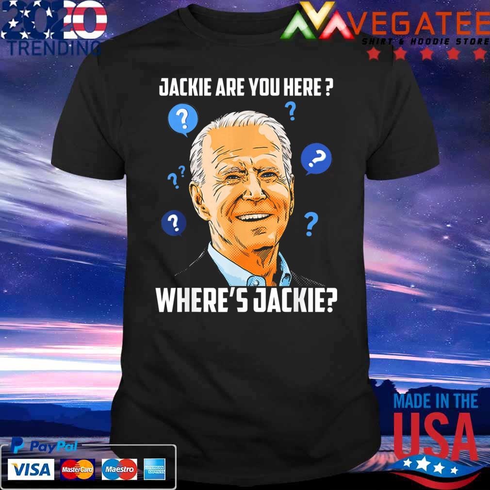 Jackie are You Here Biden FJB T-Shirt