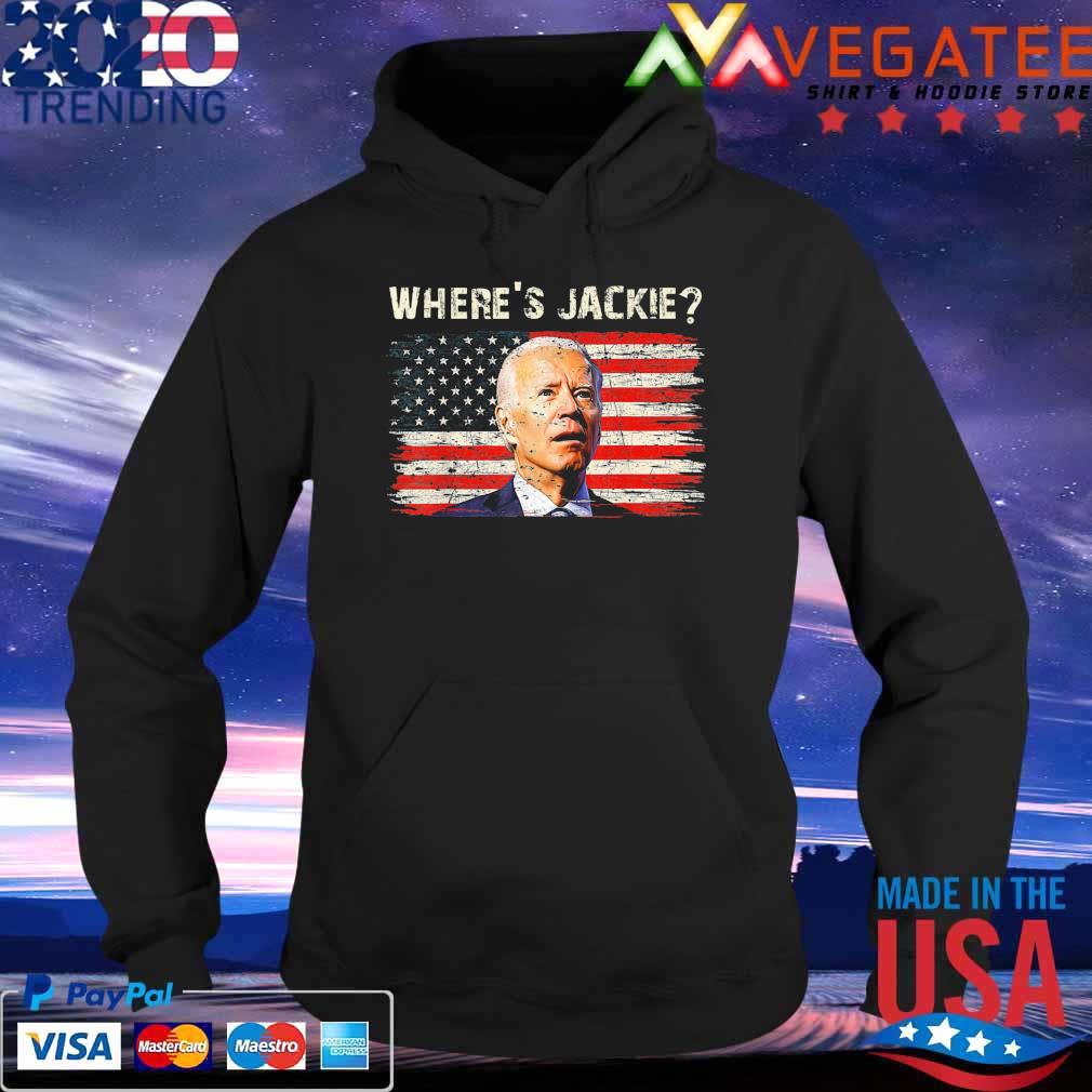 Jackie are You Here Joe Biden President FJB T-Shirt Hoodie