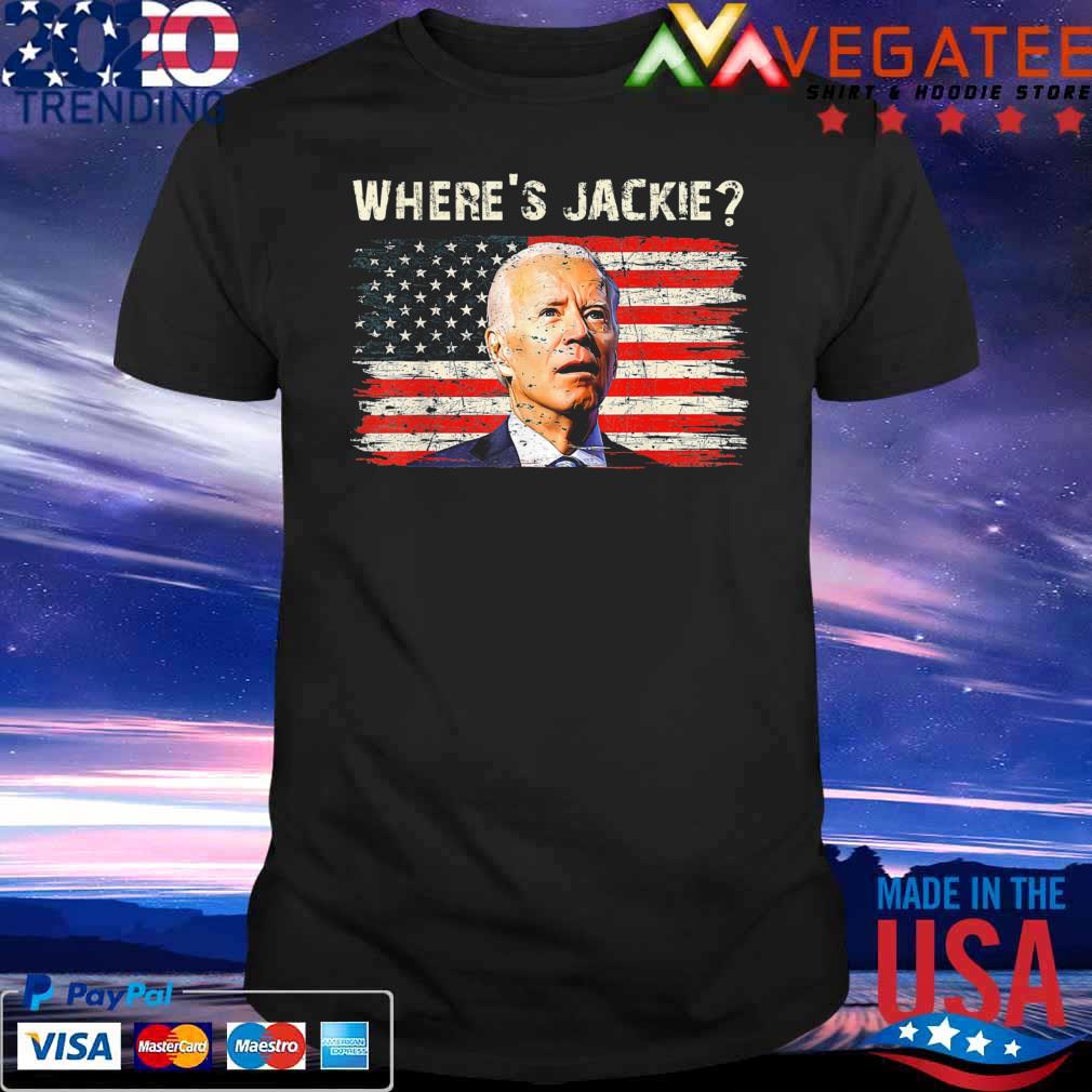 Jackie are You Here Joe Biden President FJB T-Shirt