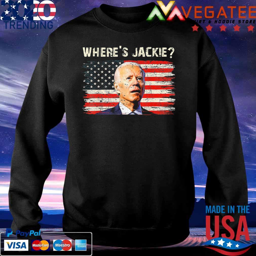 Jackie are You Here Joe Biden President FJB T-Shirt Sweatshirt