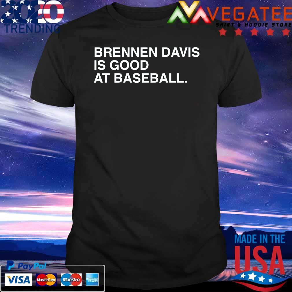 Official Brennen Davis is good at Baseball 2022 shirt