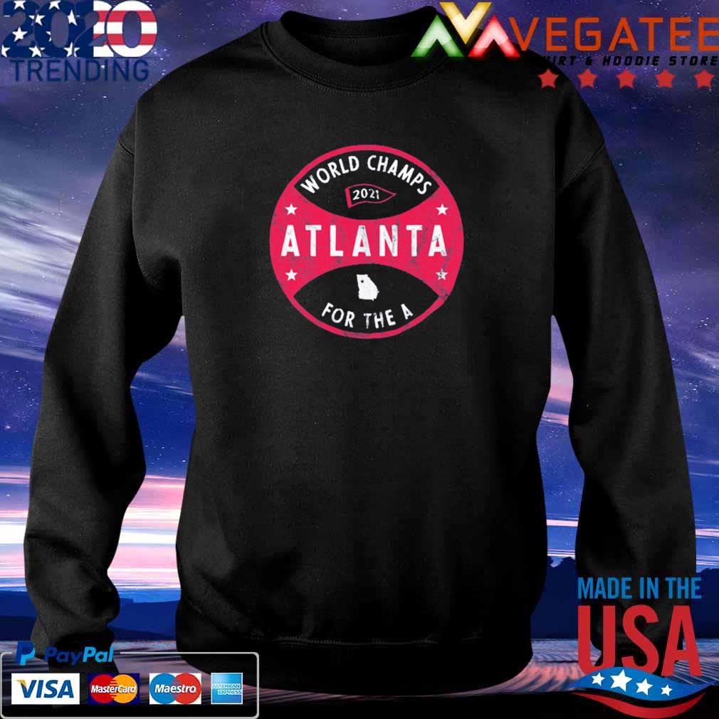 Atlanta World Champs 2022 for the the a s Sweatshirt