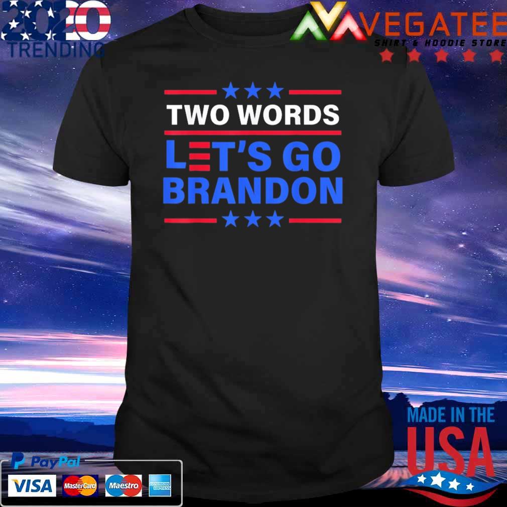 Awesome Two Words Political Let's Go Brandon Shirt
