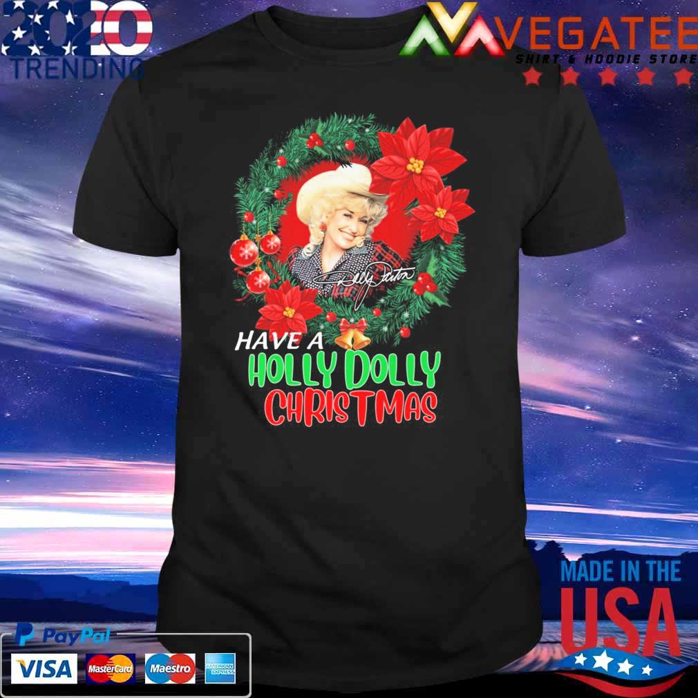 Have a Holly Dolly Christmas signature shirt