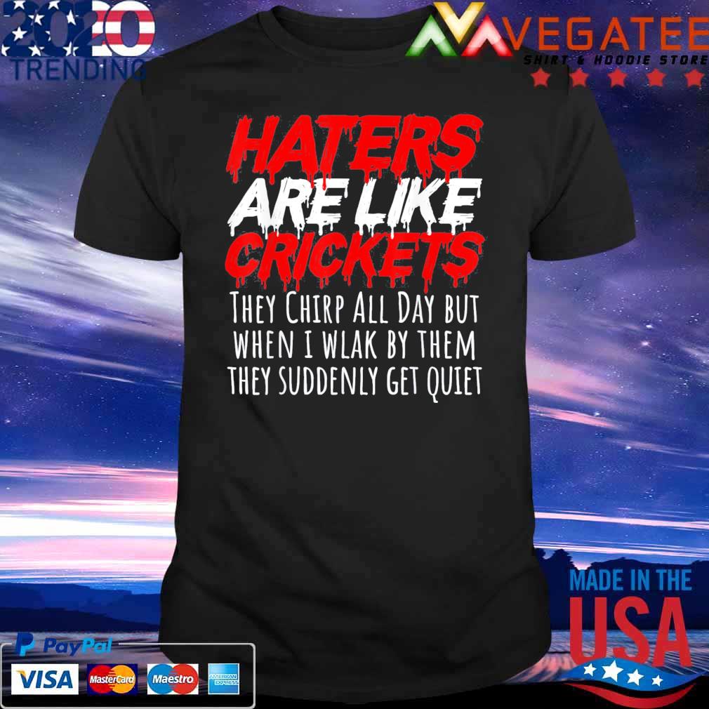 Nice haters Are Like Crickets T-shirt