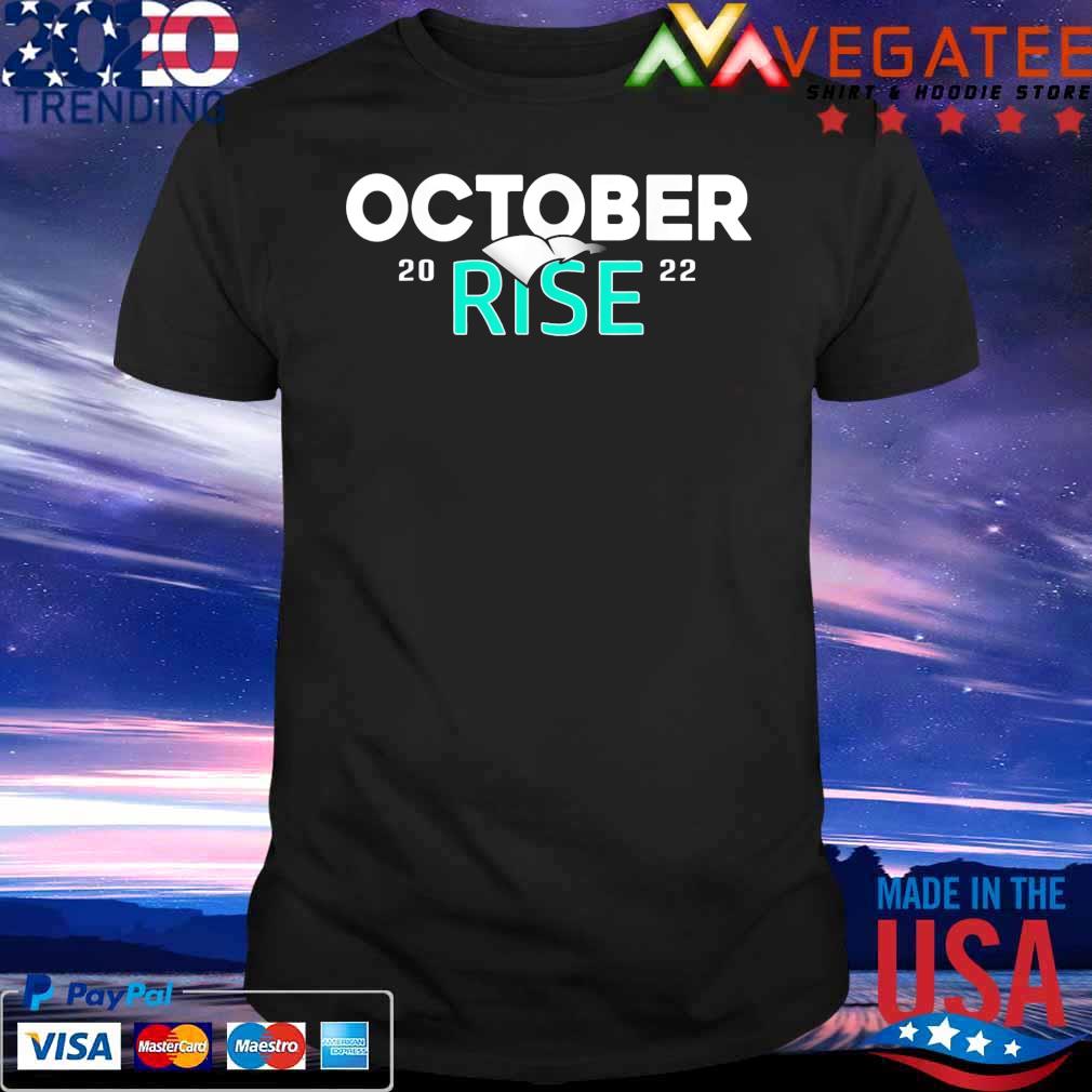 The Seattle Mariners 2022 october rise Shirt, hoodie, sweater, long sleeve  and tank top