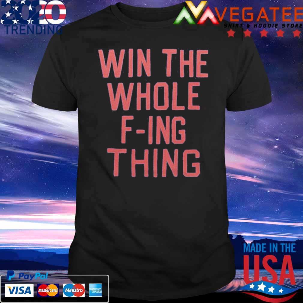 Win the whole f ing thing Guardians shirt