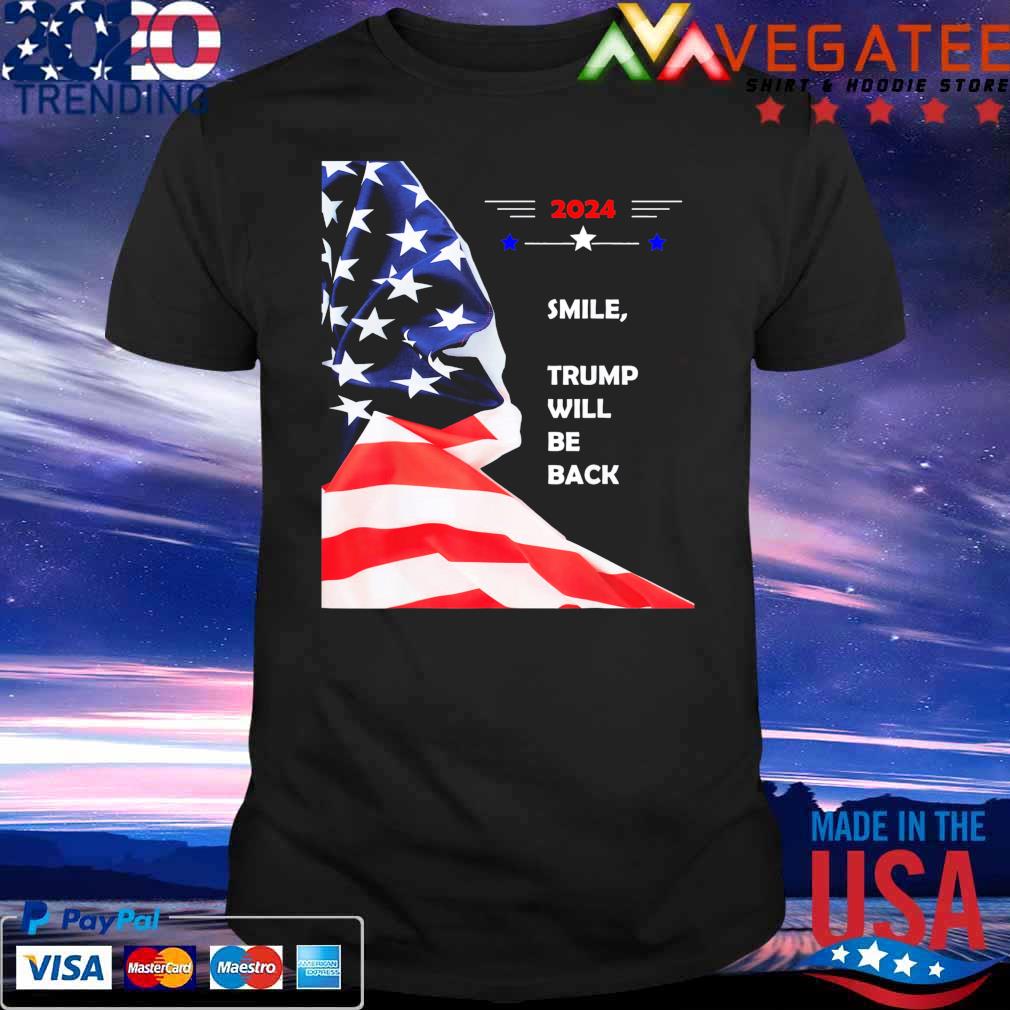 2024 Smile Trump will be back American flag shirt
