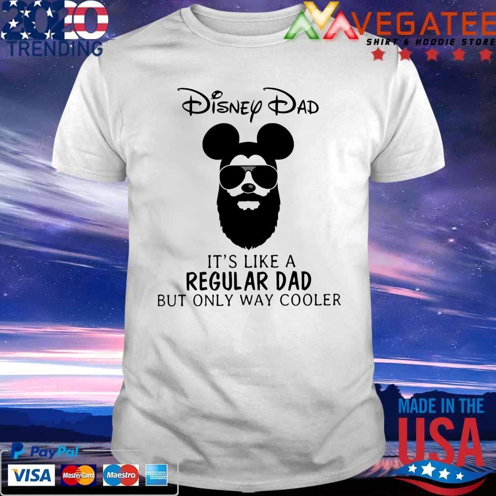 Disney Dad It's like a Regular Dad but only way cooler 2022 shirt