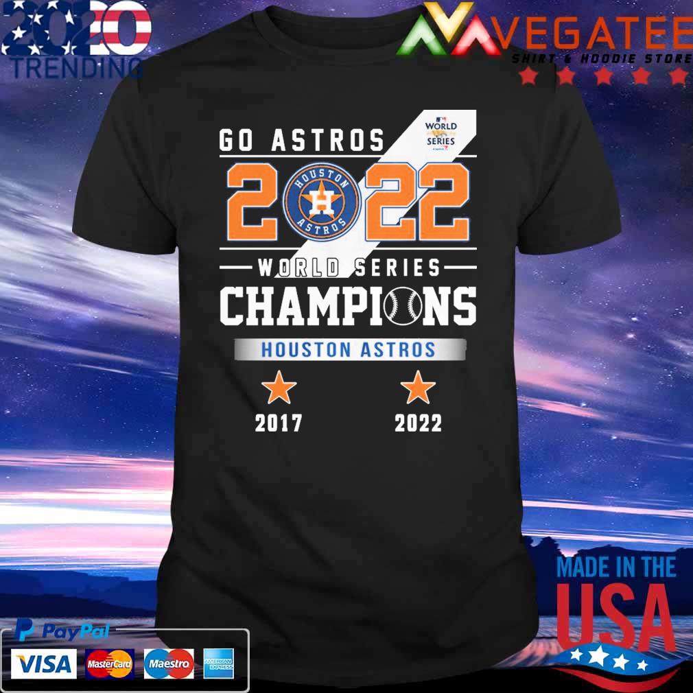 Go Astros 2022 World Series Champions Houston Astros 2017,2022 shirt