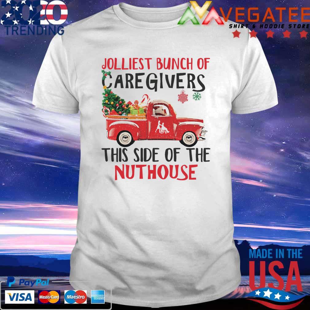 Jolliest Bunch of Caregivers this side fthe Nuthouse Merry Christmas shirt