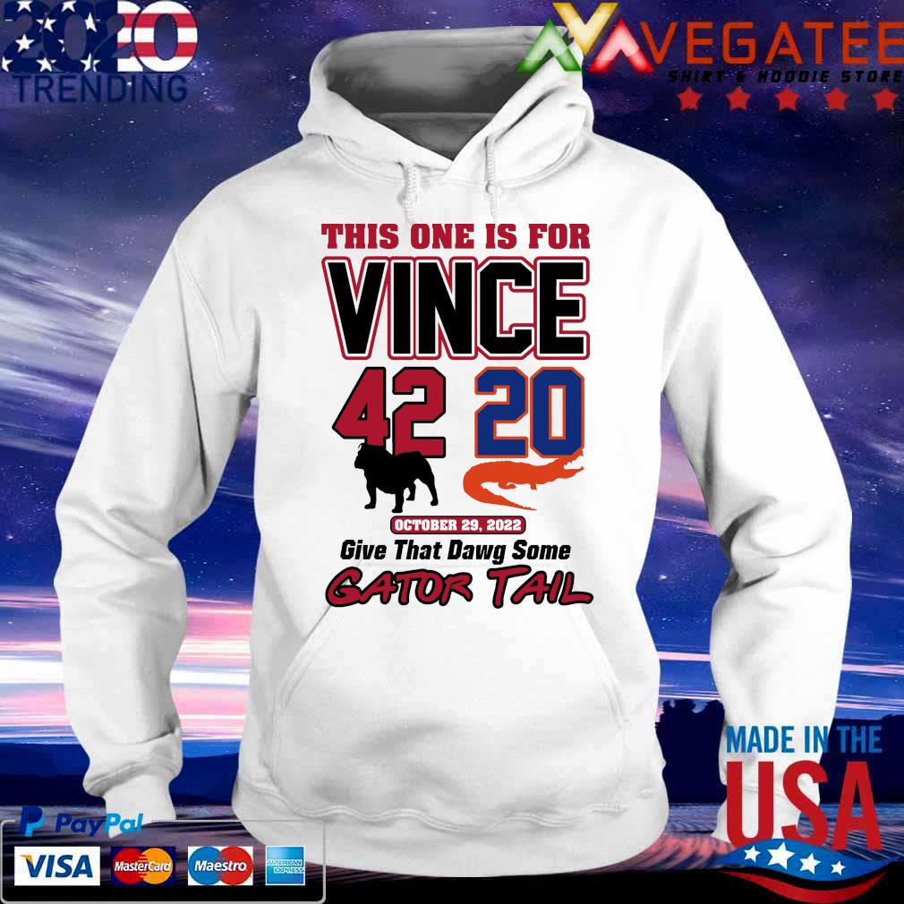 This one is for Vince 42-20 Give that Dawg some Gator Tail s Hoodie