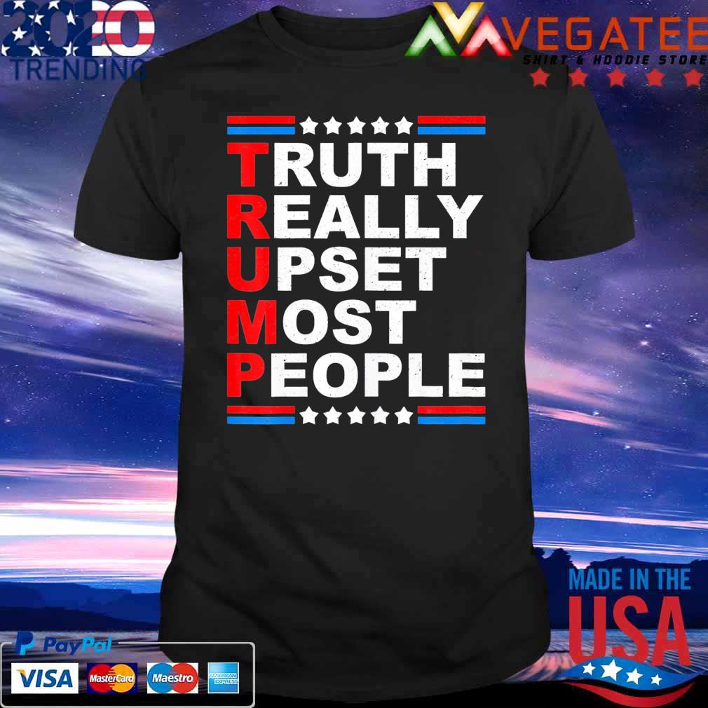 Trump truth really upset most people 2024 shirt