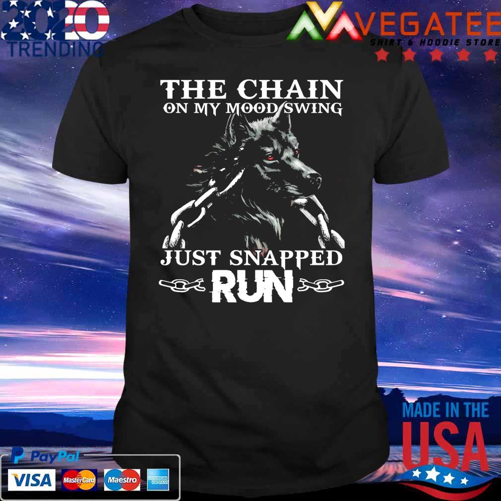 Wolf the chain on my mood swing just snapped Run 2022 shirt