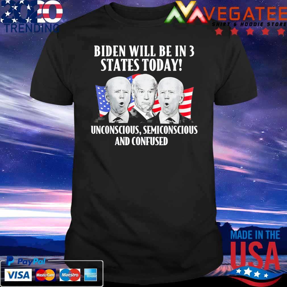 Biden Be In 3 States Today Anti Dementia Sleepy Joe T-Shirt