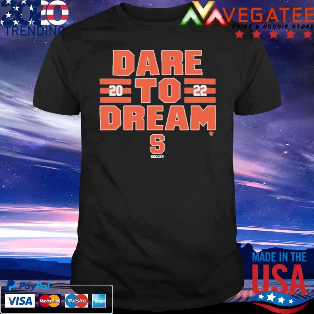 Dare To Dream 2022 Shirt