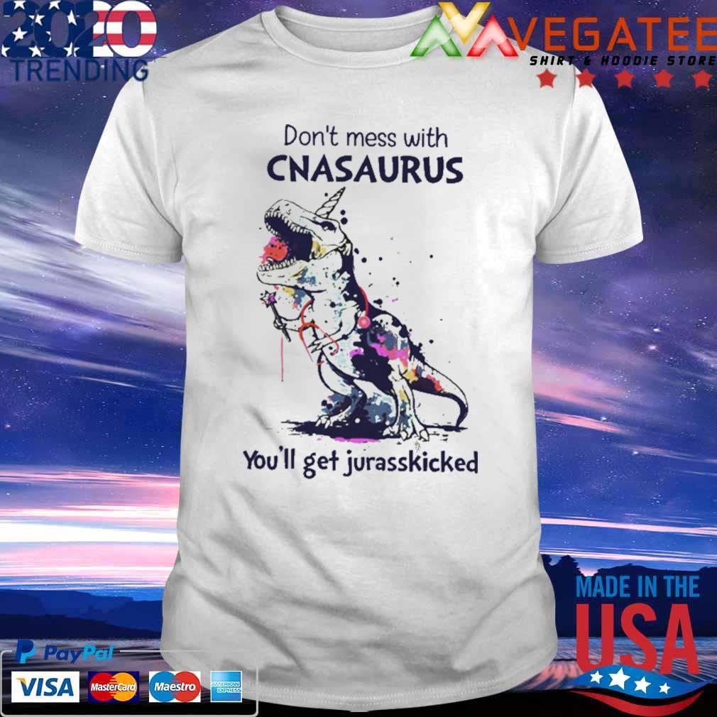 Dinosaur Don’t Mess With CNASaurus You’ll Get Jurasskicked Shirt