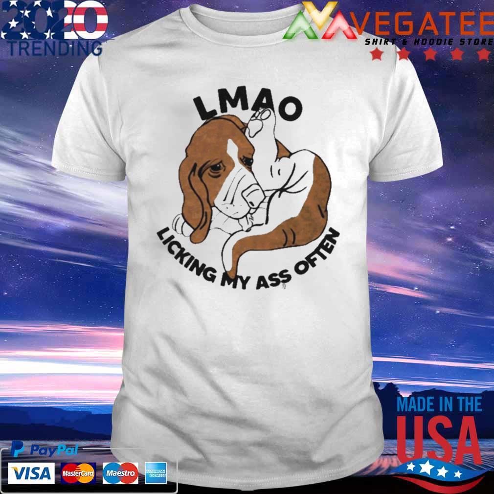 Dog lmao licking my ass often T-shirt