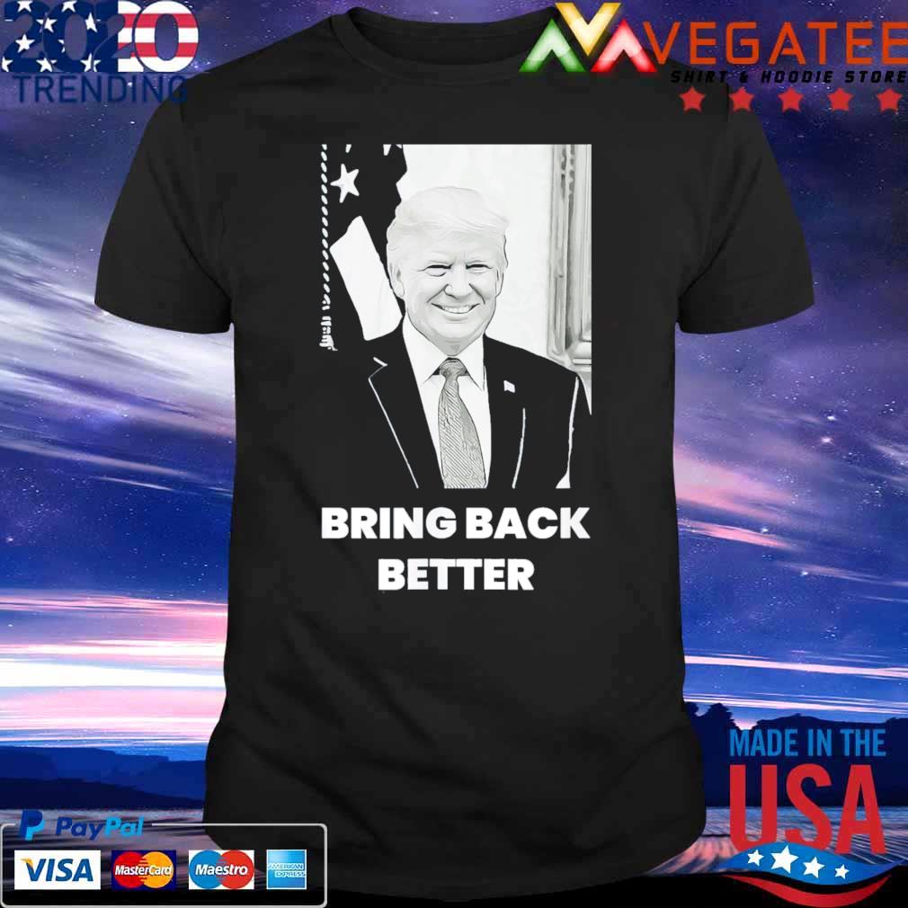 Donald Trump Bring Back Better Pro Republican Patriot USA T-Shirt