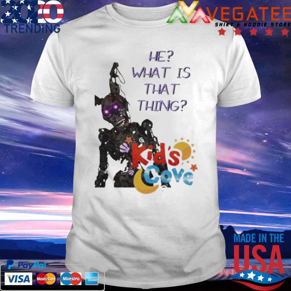 He what is that things kids cove shirt