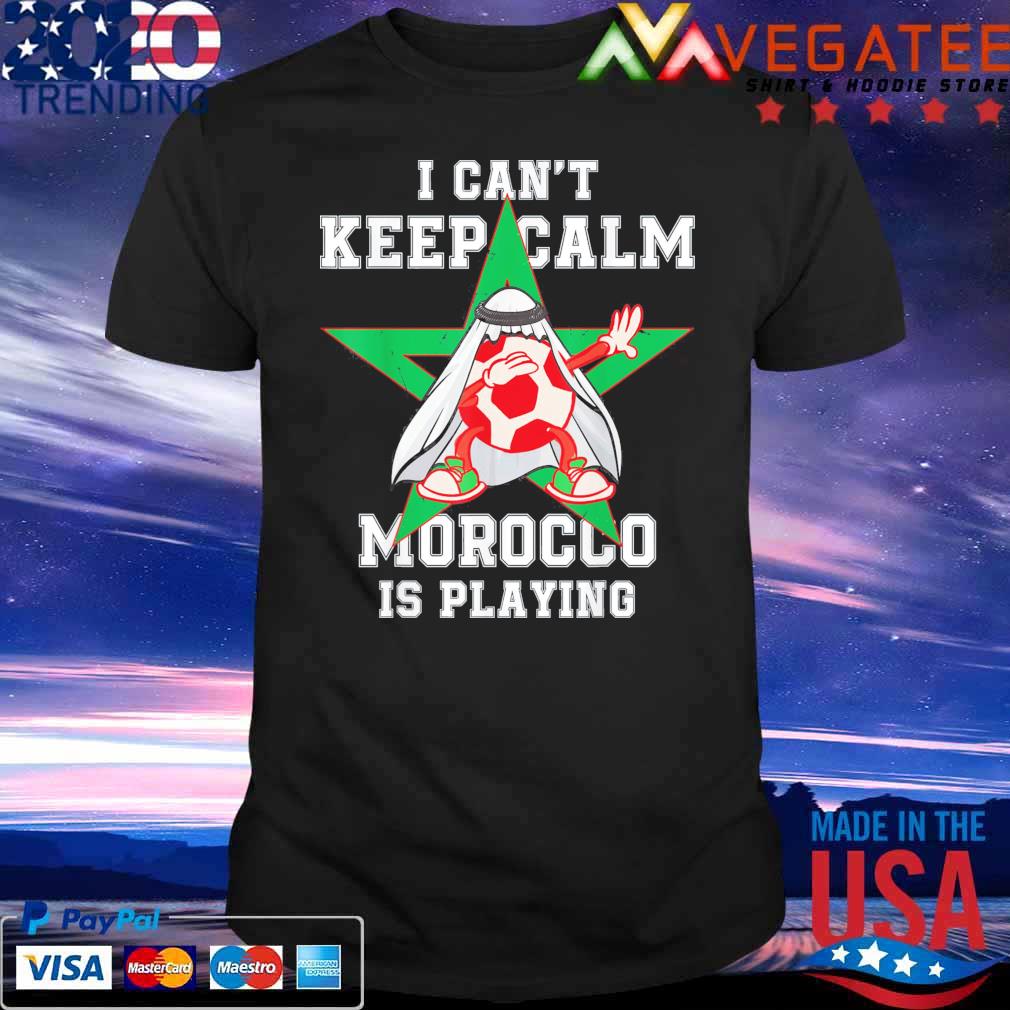 I can’t keep calm Morocco is playing Morrocan pride T-Shirt