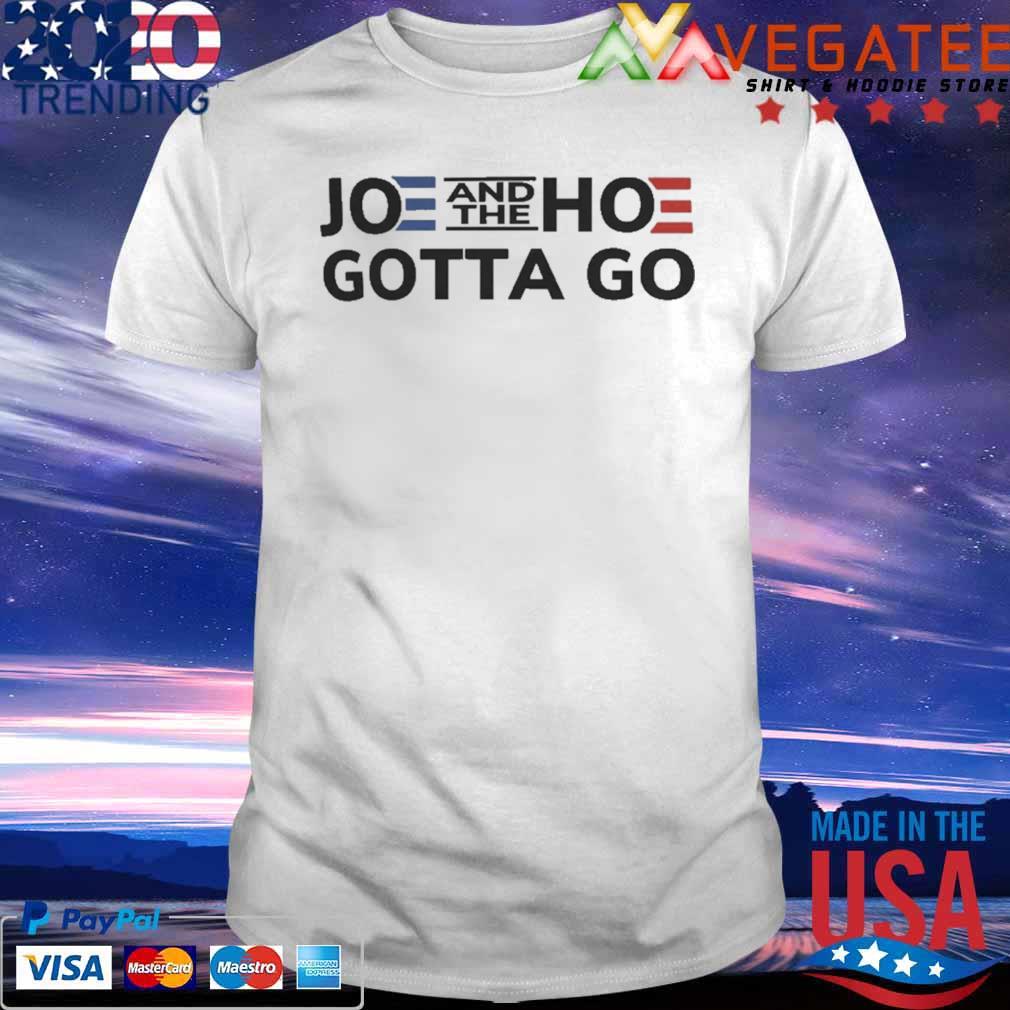 Joe And The Hoe Gotta Go shirt