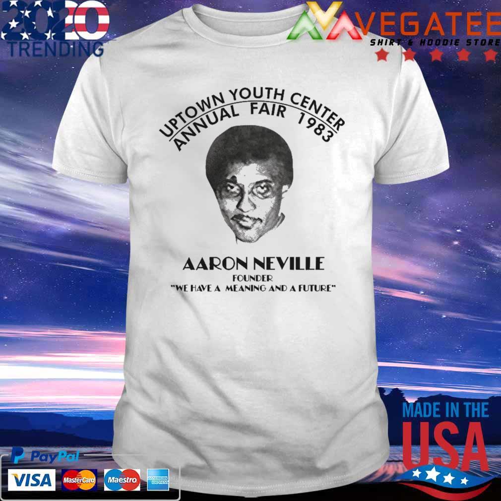 Justine Skye Uptown Youth Center Annual Fair 1983 Aaron Neville Founder We Have A Meaning And A Future Shirt