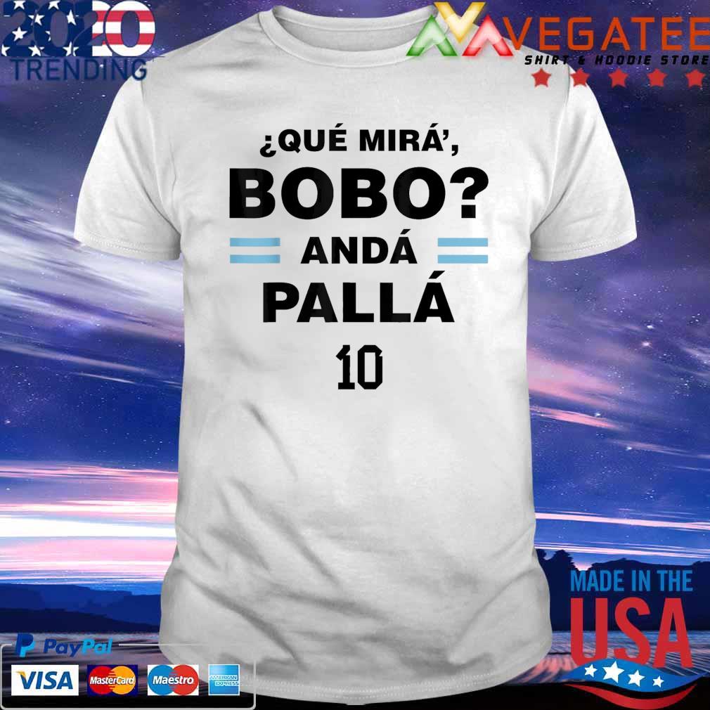 Que Mira´Bobo – Argentina 10 T-Shirt