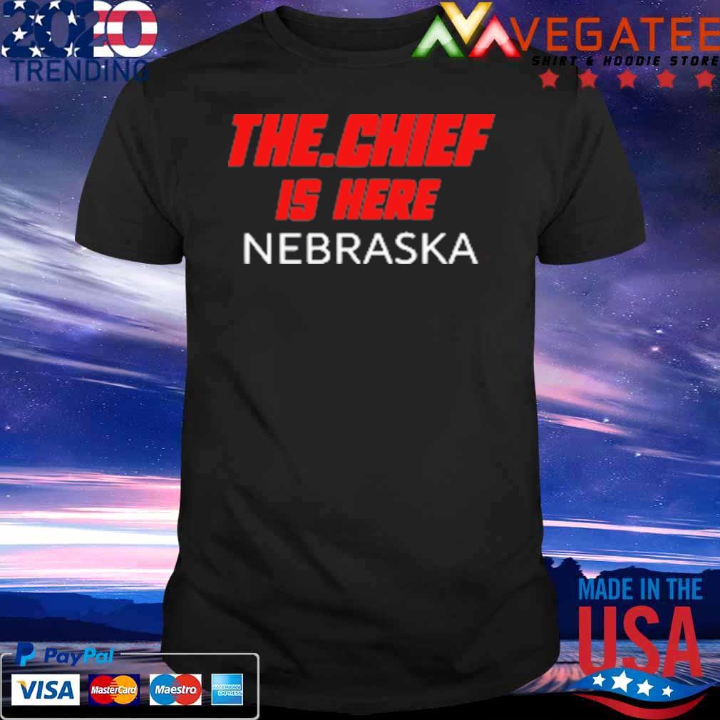 The Chief Is Here Nebraska T-Shirt