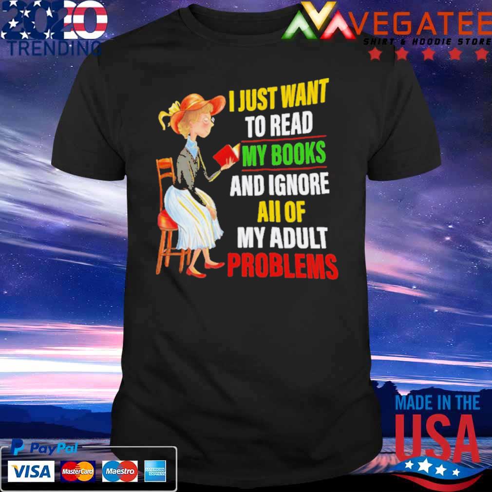 The Girl I Just Want To Read My Books And Ignore All Of My Adult Problems Shirt