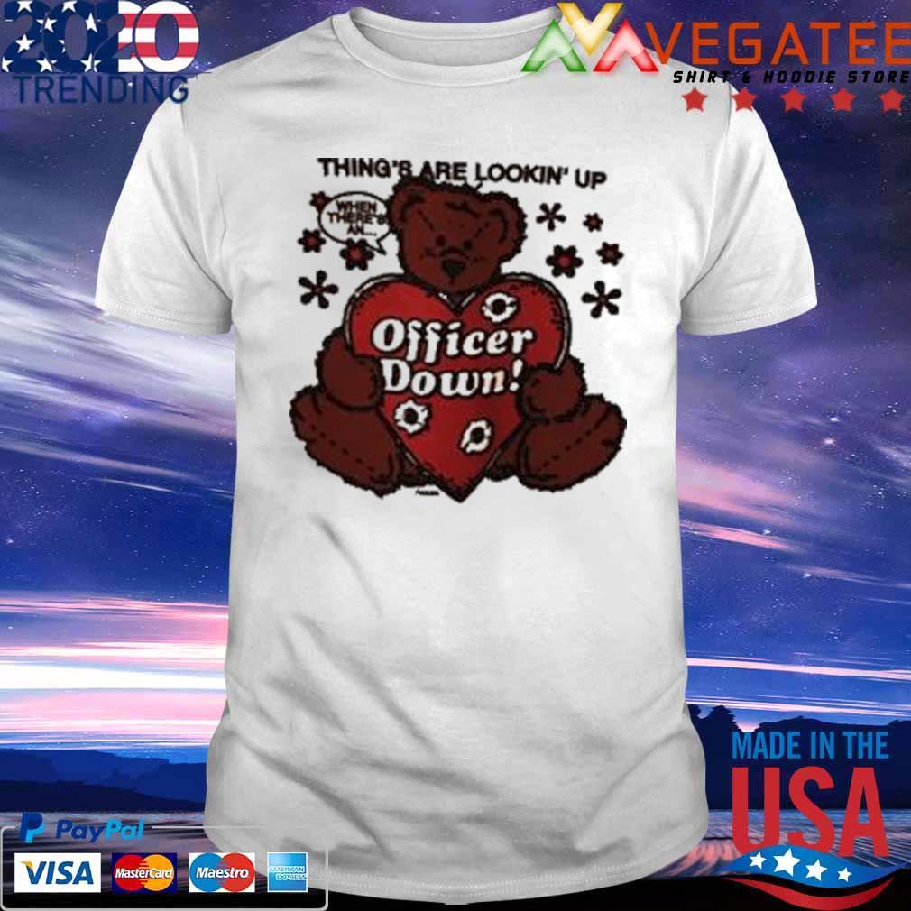 Things Are Looking’ Up Officer Down Shirt