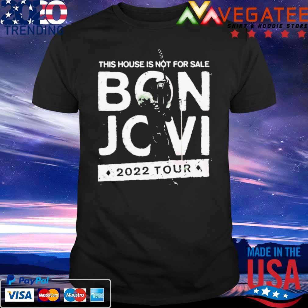 This House Is Not For Sale Bon Jovi Tour 2022 Shirt