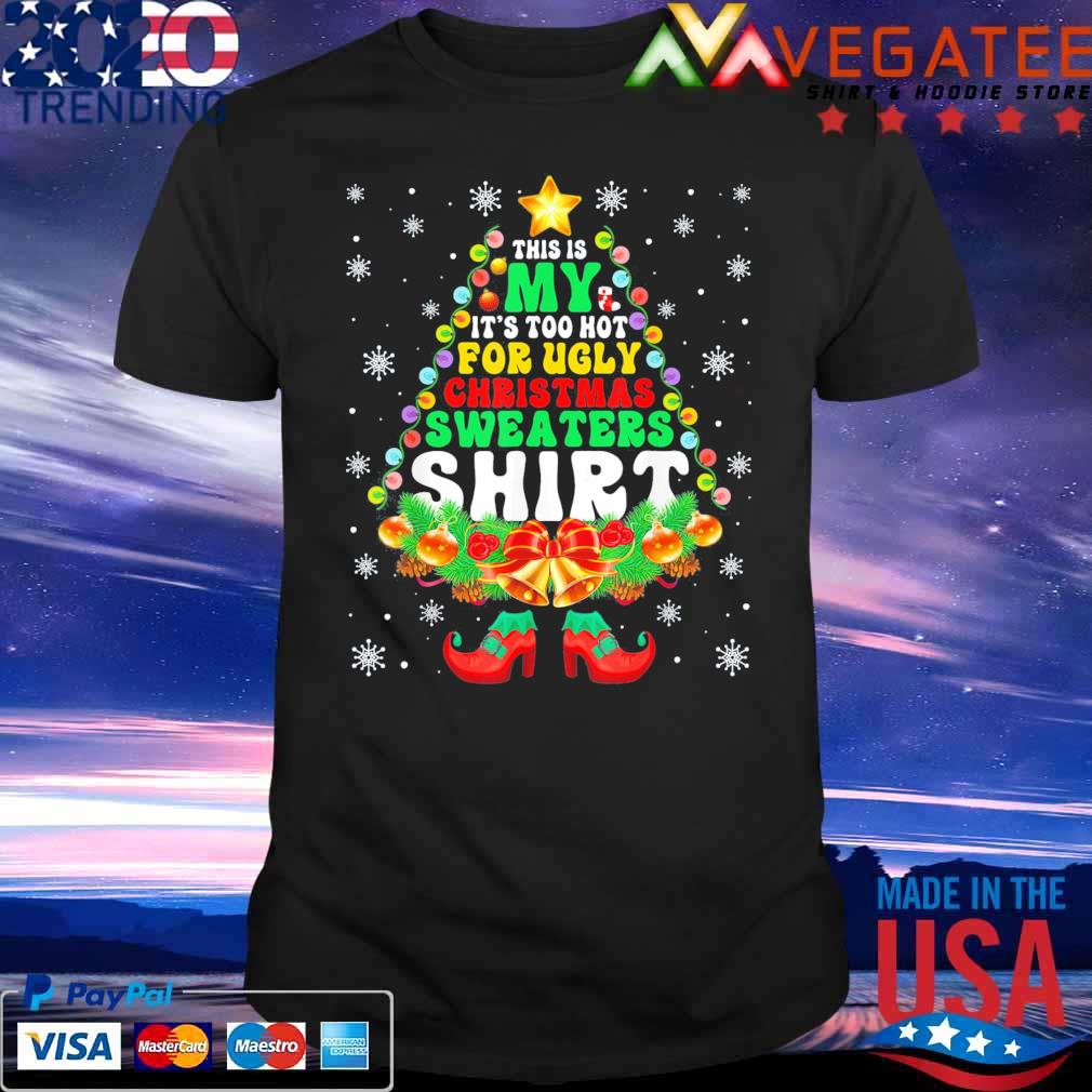 This Is My It’s Too Hot For Cute Ugly Christmas Sweater Xmas T-Shirt