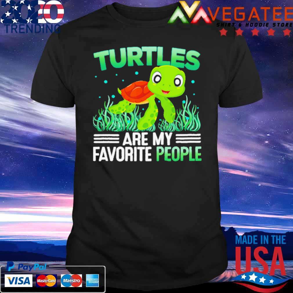 Turtles Are My Favorite People Shirt