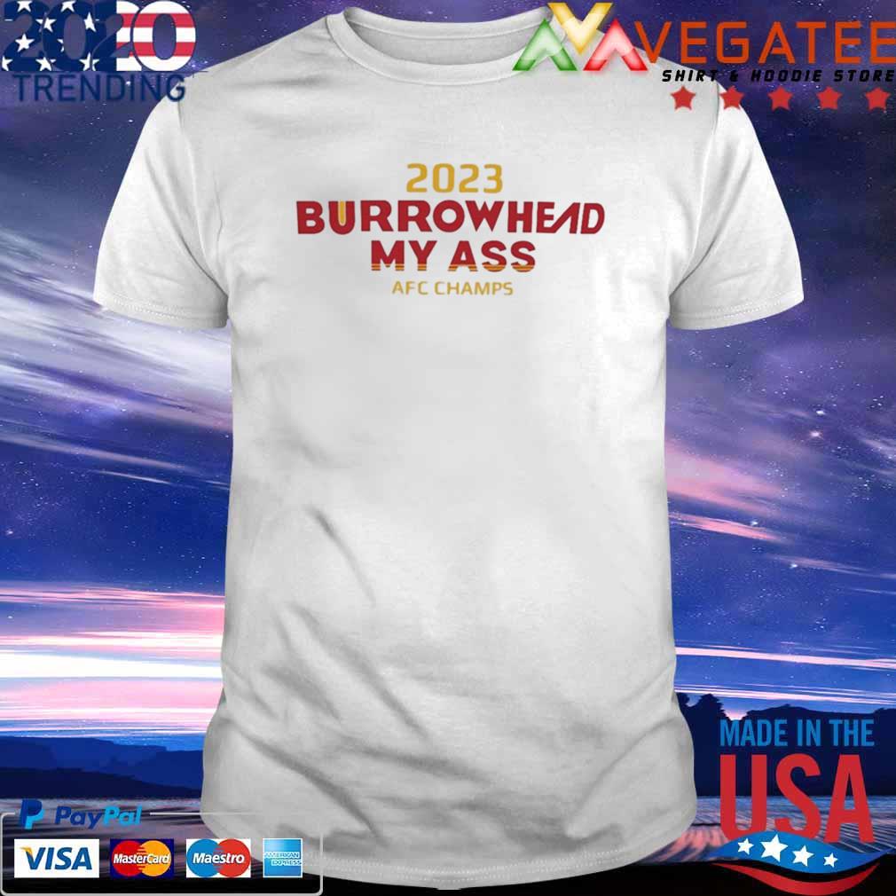 Burrowhead My Ass 2023 AFC Championship T-Shirt