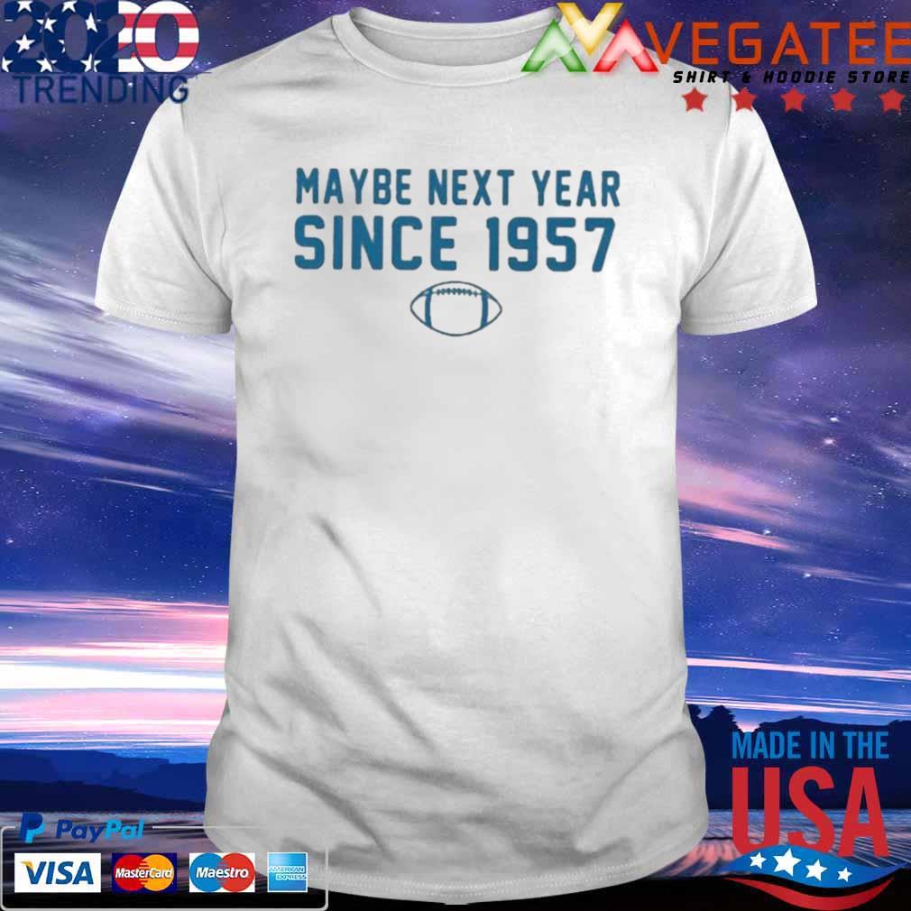 Detroit Lions Maybe Next Year Since 1957 Shirt