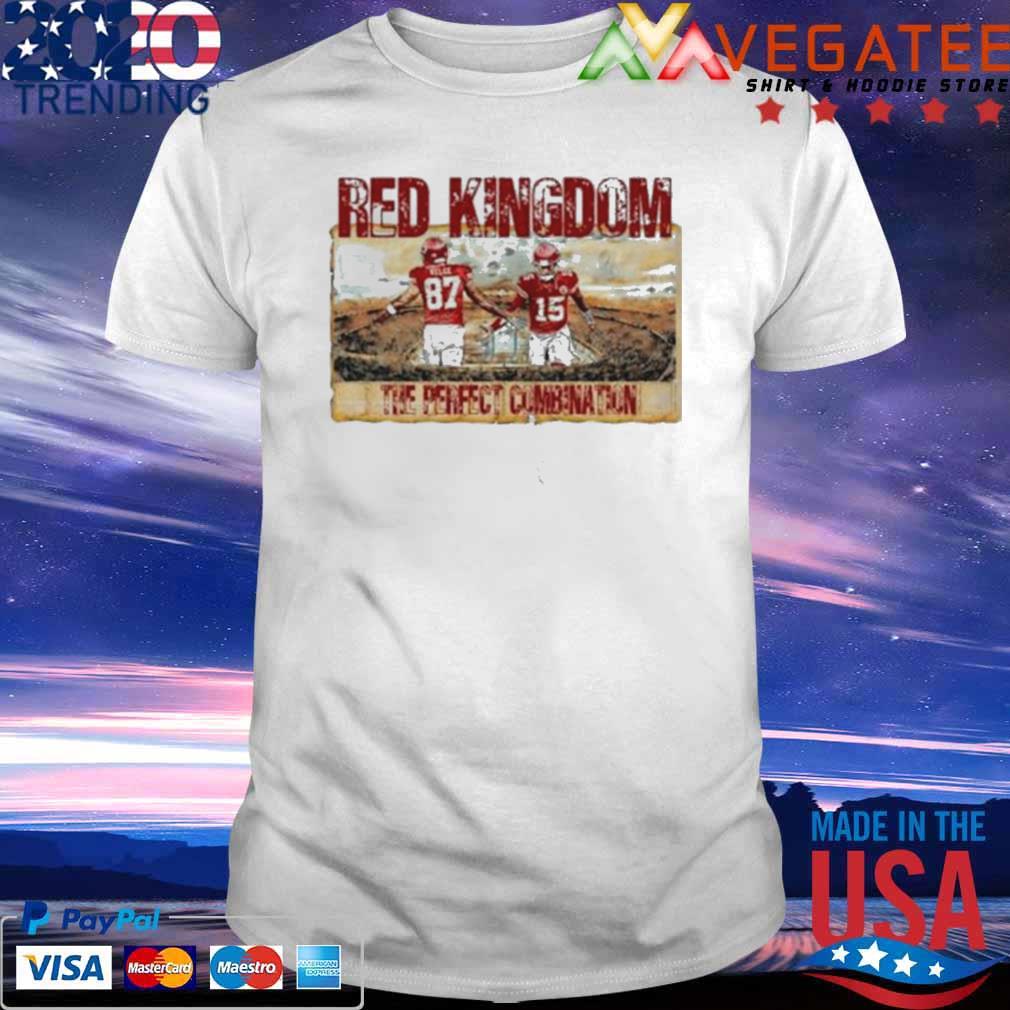Kelce Mahomes Red Kingdom the Perfect Combination shirt
