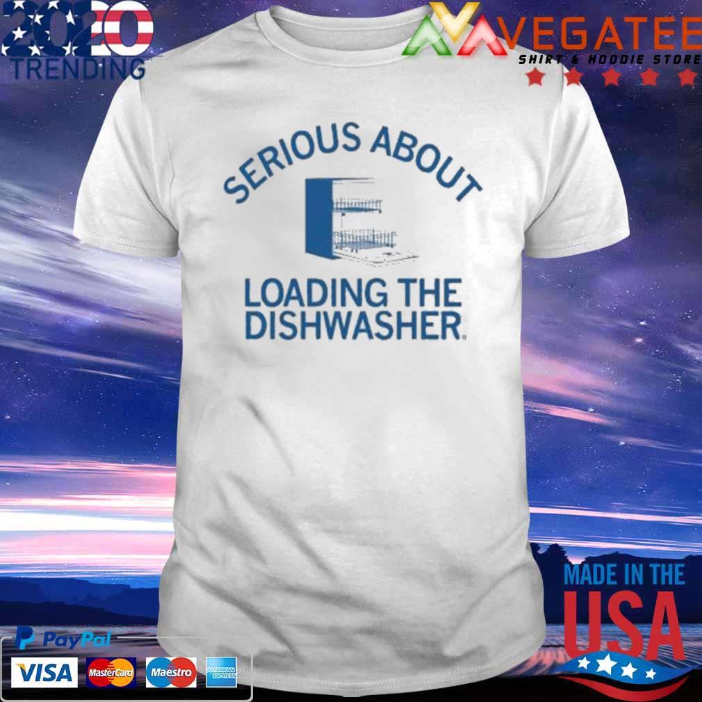 Serious About Unloading The Dishwasher T-Shirt