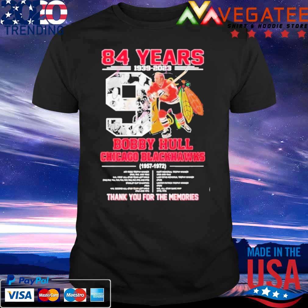 84 years 1939 2023 bobby hull chicago blackhawks 1957 1972 thank you for the memories shirt