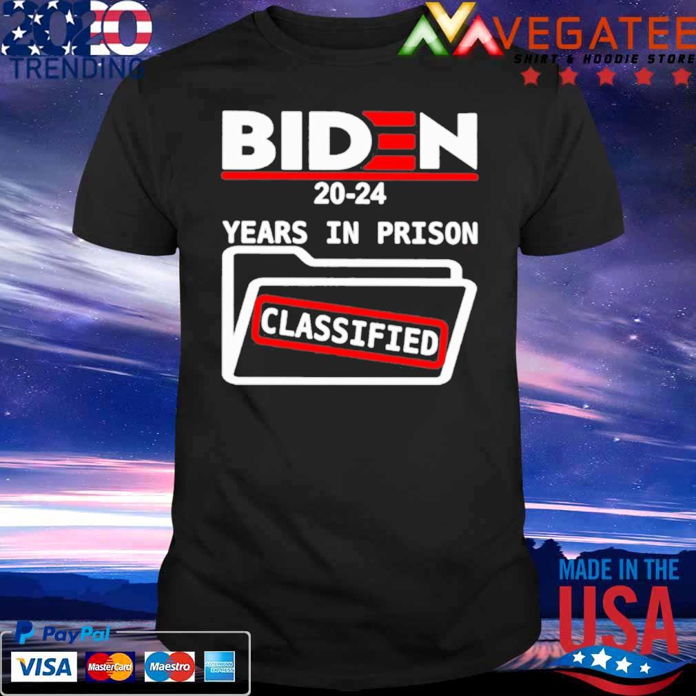 Biden 2024 Years In Prison Classified Shirt