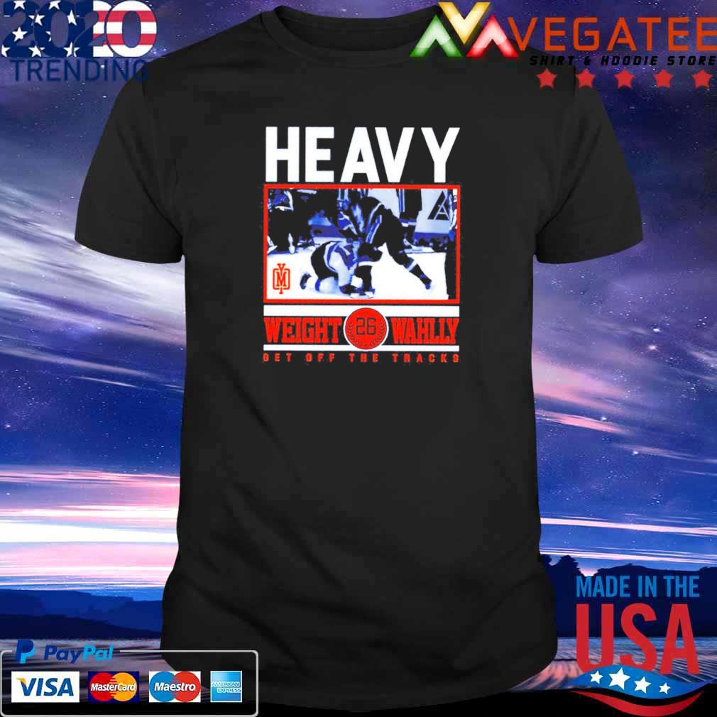 Heavy Weight Wahlly get off the tracks shirt