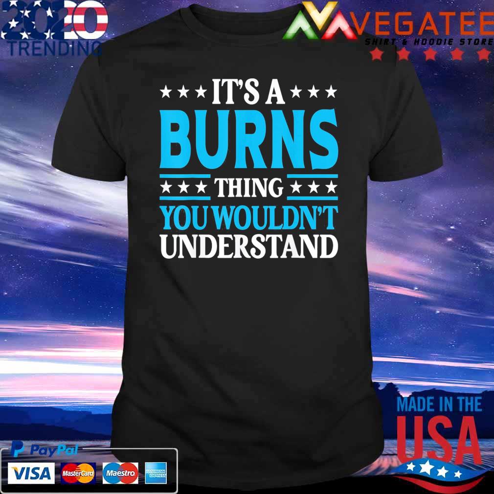 It’s A Burns Thing Surname Team Family Last Name Burns T-Shirt