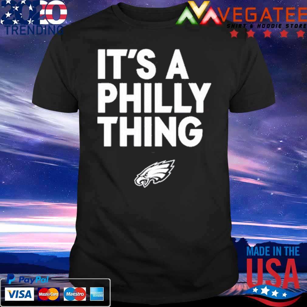 Its A Philly Thing Shirt, Philadelphia Eagles Philly Thing T-Shirt