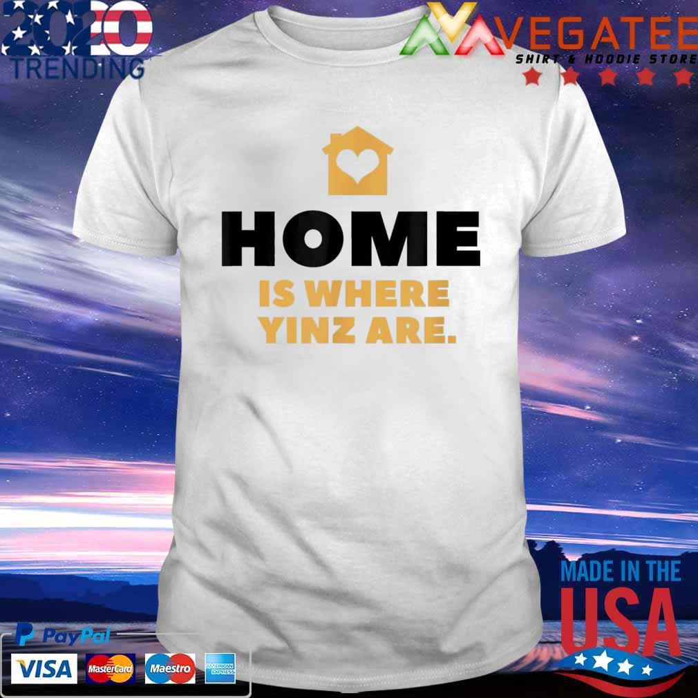 Pittsburgh Yinzer Home Is Where Yinz Are T-Shirt
